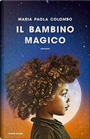 Il bambino magico by Maria Paola Colombo