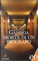 Morte di un biografo by Santiago Gamboa