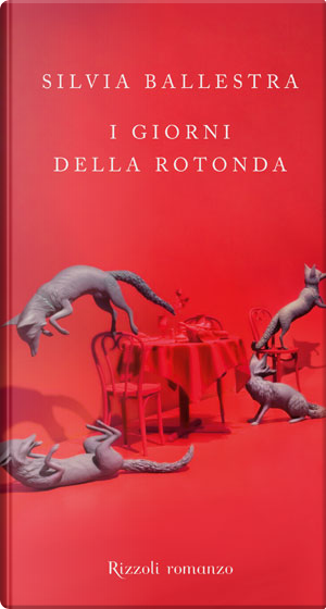 I giorni della Rotonda by Silvia Ballestra