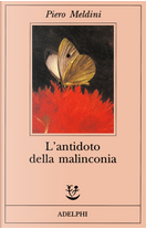 L'antidoto della malinconia by Piero Meldini