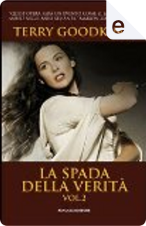 La Spada della verità, Vol. 2 by Terry Goodkind