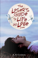 The Loser's Guide to Life and Love by A. E. Cannon