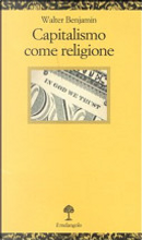 Capitalismo come religione. Testo tedesco a fronte by Walter Benjamin