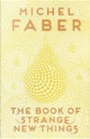 The Book of Strange New Things by Michel Faber