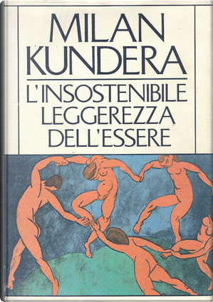 L'insostenibile leggerezza dell'essere by Milan Kundera