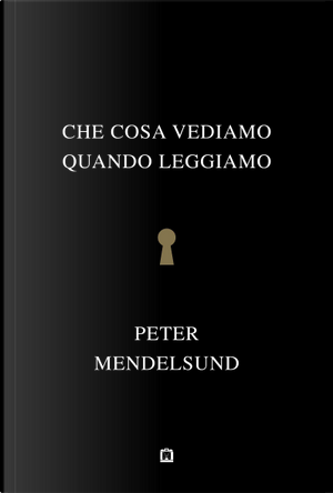 Che cosa vediamo quando leggiamo by Peter Mendelsund