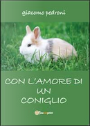 Con l'amore di un coniglio by Giacomo Pedroni
