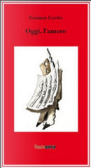 Oggi, l'amore by Carmen Covito