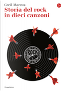 Storia del rock in dieci canzoni by Greil Marcus