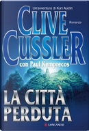 La città perduta by Clive Cussler, Paul Kemprecos