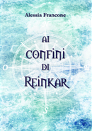 Ai confini di Reinkar by Alessia Francone