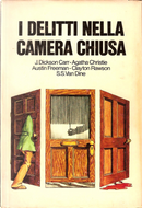 I delitti nella camera chiusa by Agatha Christie, Clayton Rawson, John Dickson Carr, R. Austin Freeman, S.S. Van Dine