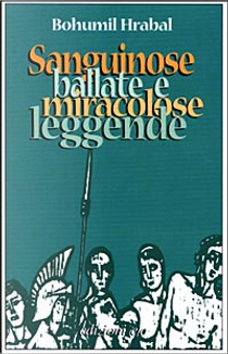 Sanguinose ballate e miracolose leggende by Bohumil Hrabal