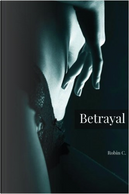 Betrayal by Robin C.