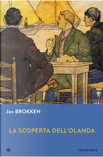 La scoperta dell’Olanda by Jan Brokken