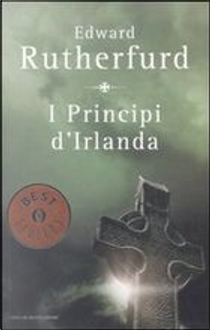 I Principi d'Irlanda by Edward Rutherfurd
