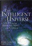 The Intelligent Universe by James Gardner, Ray Kurzweil