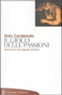 Il gioco delle passioni by Aldo Carotenuto