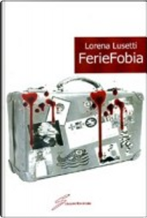 Feriefobia by Lorena Lusetti