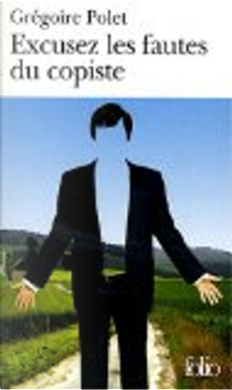 Excusez les fautes du copiste by Grégoire Polet
