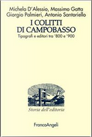 I Colitti di Campobasso. Tipografi e editori tra '800 e '900 by Antonio Santoriello, Giorgio Palmieri, Massimo Gatta, Michela D'Alessio