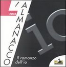 L'almanacco 2003 by Alain Robbe-Grillet, Amelie Nothomb, Antonio Moresco, Arnon Grunberg, Dario Voltolini, Eric Marty, Feridun Zaimoglu, Gabriel Garcia Marquez, Isabel Allende, Jonathan Safran Foer, Kenzaburo Oe, Mario Giorgi, Marosia Castaldi, Michael Cunningham, Michael Kohlmeier, Paolo Brunati, Patrick Amine, Paul Auster, Pedro Gutiérrez, Philippe Forest, Philippe Sollers, Roberto Bolano, Siri Hustvedt, Sophie Calle, Ulrike Draesner, Wolfang Hilbig, Yannick Haenel L'almanacco 2003 by Alain Robbe-Grillet, Amelie Nothomb, Antonio Moresco, Arnon Grunberg, Dario Voltolini, Eric Marty, Feridun Zaimoglu, Gabriel Garcia Marquez, Isabel Allende, Jonathan Safran Foer, Kenzaburo Oe, Mario Giorgi, Marosia Castaldi, Michael Cunningham, Michael Kohlmeier, Paolo Brunati, Patrick Amine, Paul Auster, Pedro Gutiérrez, Philippe Forest, Philippe Sollers, Roberto Bolano, Siri Hustvedt, Sophie Calle, Ulrike Draesner, Wolfang Hilbig, Yannick Haenel