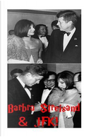 Barbra Streisand & JFK! by Arthur Miller