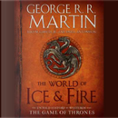 The World of Ice & Fire by Elio Garcia, George R.R. Martin, Linda Antonsson