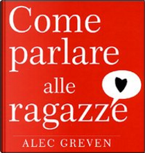 Come parlare alle ragazze by Alec Greven