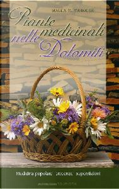 Piante medicinali nelle Dolomiti by Magda M. Moroder