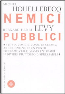 Nemici pubblici by Bernard-Henri Lévy, Michel Houellebecq