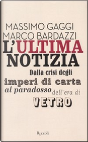 L'ultima notizia by Marco Bardazzi, Massimo Gaggi
