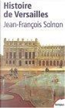 Histoire de Versailles by Jean-François Solnon
