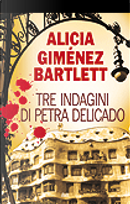Tre indagini di Petra Delicado by Alicia Gimenez-Bartlett