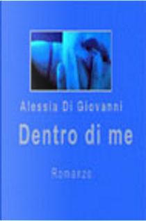 Dentro di me by Alessia Di Giovanni