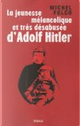 La jeunesse mélancolique et très désabusée d'Adolf Hitler by Michel Folco
