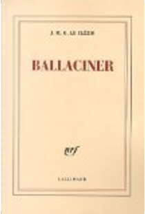 Ballaciner by J. M. G. Le Clezio