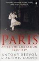 Paris After the Liberation by Antony Beevor, Artemis Cooper