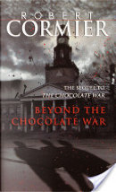 Beyond the Chocolate War by Robert Cormier