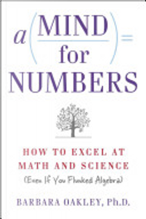 A Mind for Numbers by Barbara Oakley