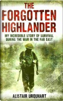 The Forgotten Highlander by Alastair Urquhart
