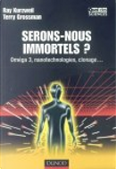 Serons-nous immortels ? by Ray Kurzweil, Serge Weinman, Terry Grossman