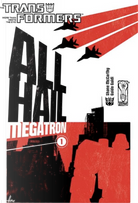 The Transformers: All Hail Megatron by Shane McCarthy