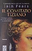 Il comitato Tiziano by Iain Pears