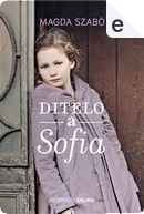 Ditelo a Sofia by Magda Szabo
