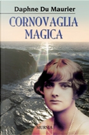 Cornovaglia magica by Daphne Du Maurier