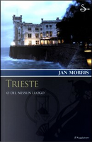 Trieste o del nessun luogo by Jan Morris