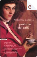 Il profumo del caffè by Anthony Capella