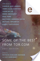 Some of the Best from Tor.Com: 2011 Edition by Charlie Jane Anders, Harry Turtledove, James Alan Gardner, Matthew Sanborn Smith, Michael Swanwick, Nnedi Okorafor, Paul Park, Yoon Ha Lee