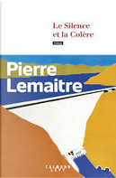 Le Silence et la Colère by Pierre Lemaitre